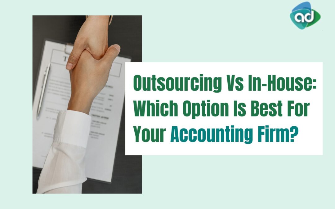 Outsourcing Vs In-House: Which Option Is Best For Your Accounting Firm?